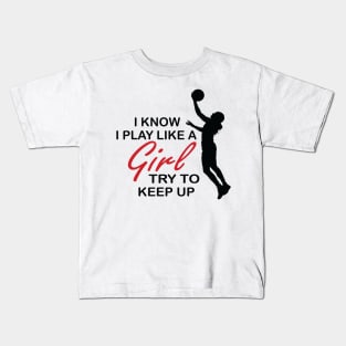 I know I play like a girl, try to keep up Kids T-Shirt